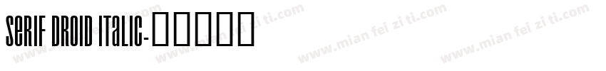 serif droid italic字体转换
